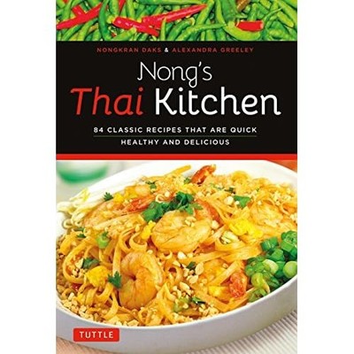 Nong's Thai Kitchen: 84 Classic Recipes That are Quick, - Paperback NEW Nongkran