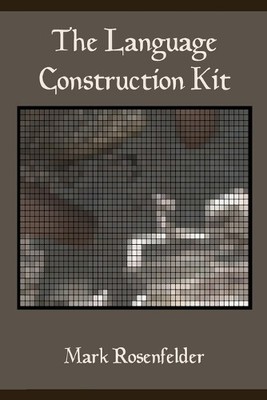 Mark Rosenfelder The Language Construction Kit (Paperback)