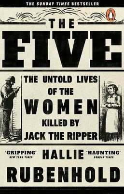 The Five: The Untold Lives of the Women Killed b by Rubenhold, Hallie 1784162345