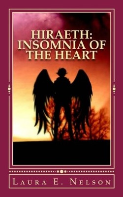 INSOMNIA OF THE HEART: HIRAETH (VOLUME 1) By Laura E. Nelson Excellent Condition