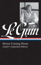 Ursula K. Le Guin: Always Coming Home (LOA #315): Author's Expanded Edition (Li