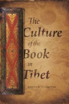 The Culture of the Book in Tibet by Kurtis Schaeffer: Used