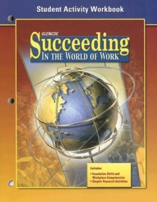 Succeeding in the World of Work, Student Activity Workbook (SUCCEEDING IN THE ..