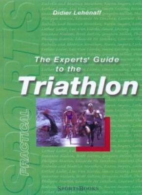 Experts' Guide to the Triathlon By Didier Lehenaff