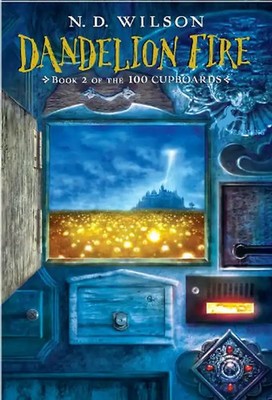 Dandelion Fire: Book 2 of the 100 Cupboards - N. D. Wilson
