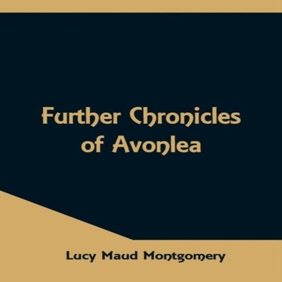 Further Chronicles of Avonlea Lucy Maud Montgomery Paperback Alph