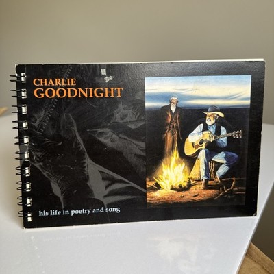 1994 Charlie Goodnight - His Life In Poetry And Song By Andy Wilkinson Book