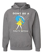 NEW Don't be a Salty Bitch Funny Quotes Sweatshirt Hoodies Gray S-4X