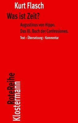 Was Ist Zeit? : Augustinus Von Hippo. Das XI. Buch Der Confessiones. Historis...