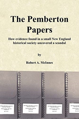 The Pemberton Papers: How evidence found in a small New -  NEW Robert A. Mcinn