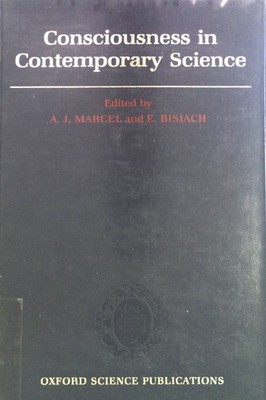 Consciousness in Contemporary Science. Oxford Science Publications Marcel, A.J.