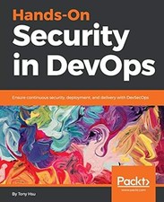 Hands-On Security in DevOps: Sorgen Sie für kontinuierliche Sicherheit, Bereitstellung und...