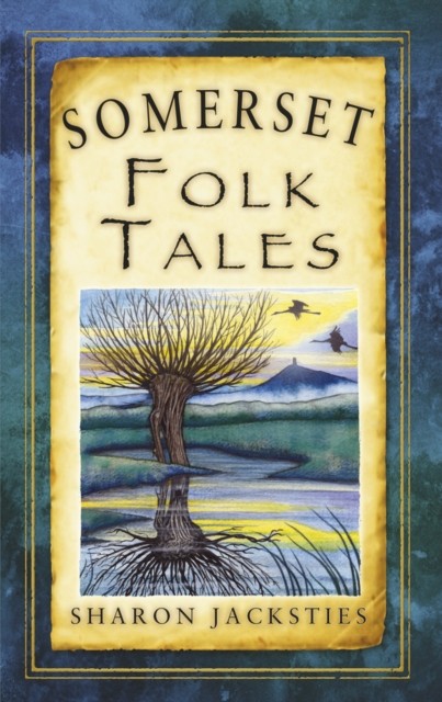Somerset Folk Tales by Sharon Jacksties (Paperback Book)