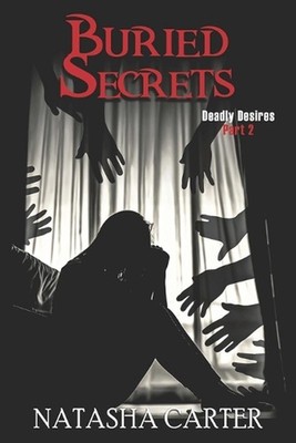 Buried Secrets: Deadly Desires Part 2 by Natasha Carter Paperback Book