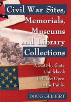 Civil War Sites, Memorials, Museums And Library Collections Doug Gelbert Buch