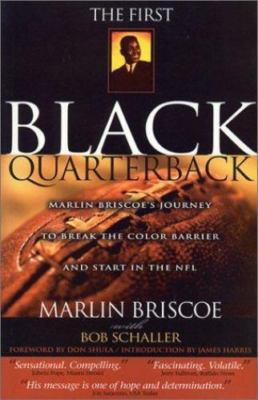 The First Black Quarterback: Marlin Briscoe's Journey to Break the Color...