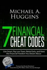 7 Financial Cheat Codes: Live Smart, Pay Less Taxes, Retire Early, and Ha - GOOD
