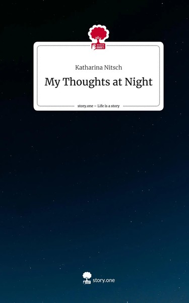 Katharina Nitsch | My Thoughts At Night. Life Is A Story - story.one | Buch-image