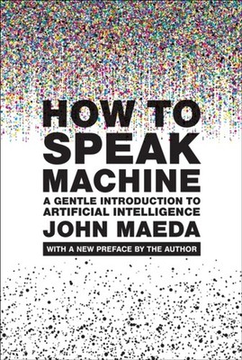HOW TO SPEAK MACHINE WITH A NEW PREFACE by MAEDA, JOHN Paperback Self Help