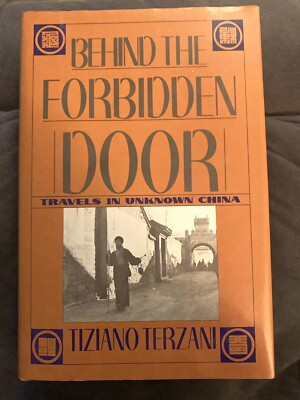 Behind the Forbidden Door : Travels in Unknown China by Tiziano Terzani 1986, HC