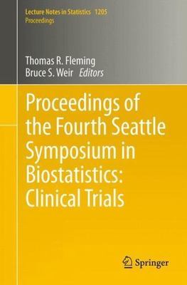Proceedings of the Fourth Seattle Symposium in Biostatistics : Clinical Trial...