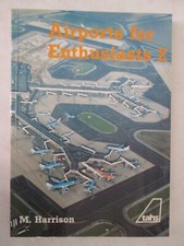 Airports for Enthusiasts 2 by M. Harrison 1988, PB