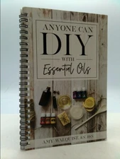 Anyone Can DIY With Essential Oils by Amy Walquist