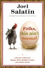 Folks, This Ain't Normal : A Farmer's Advice for Happier Hens, He