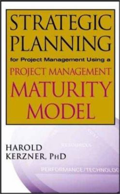 Strategic Planning for Project Management Using a Project Management Maturity...