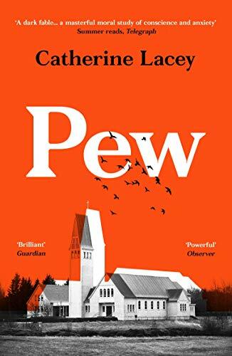 Pew - Shortlisted for the Dylan Thomas Prize 2021: Catherine Lacey By Catherine