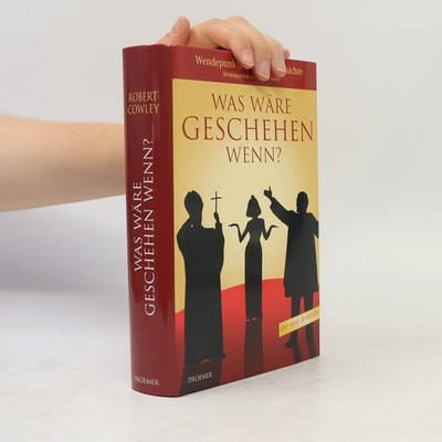 Was wäre geschehen, wenn?  |  Robert Cowley