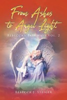 Rebecca J Steiger | From Ashes To Angel Light | Taschenbuch | Englisch (2024)