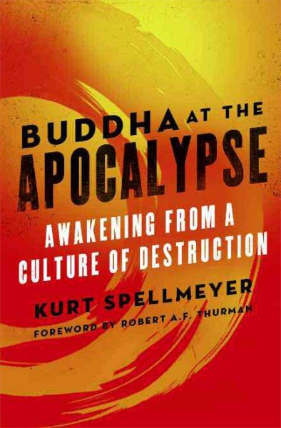 Buddha at the Apocalypse: Awakening from Destruction Culture Paperback