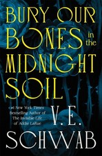 Bury Our Bones in the Midnight Soil. Schwab, Schwab, 9781250406576 New**