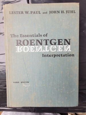 PAUL AND JUHL'S ESSENTIALS OF ROENTGEN INTERPRETATION Third Edition