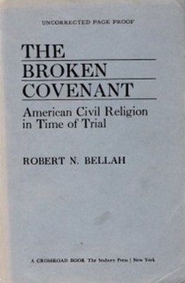 The Broken Covenant : American Civil Religion in Time of Trial Ro
