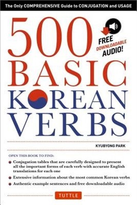 500 Basic Korean Verbs: The Only Comprehensive Guide to Conjugation and Usage (P