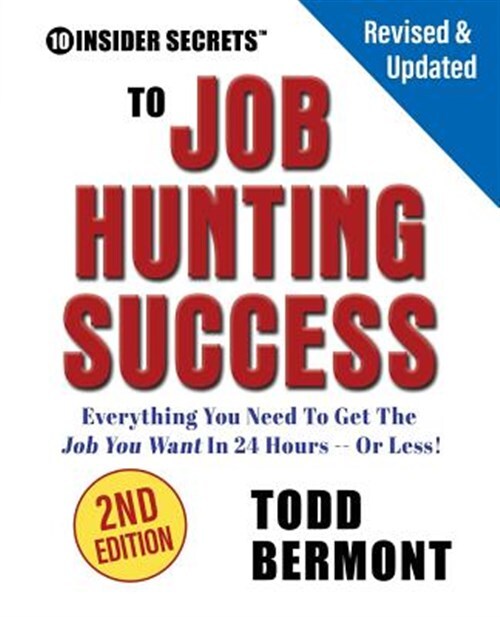10 Insider Secrets to Job Hunting Success (2nd Edition): Everything You Need ...
