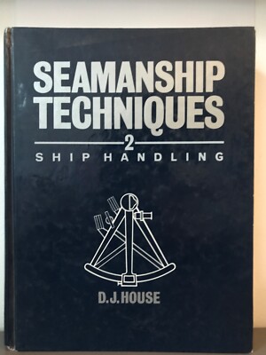SEAMANSHIP TECHNIQUES 2 : Ship Handling By HOUSE, D.J. (Hardback)