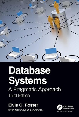 Database Systems: A Pragmatic Approach, 3rd edition by Elvis Foster Hardcover Bo