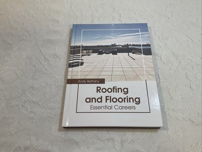 Roofing and Flooring: Essential Careers by Andy Bettany - 2023 Civil Engineer