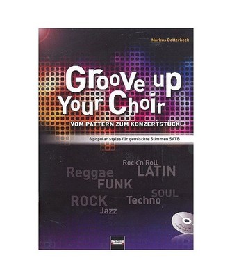 Groove up your Choir [+CD] : für gem Chor a cappella [Klavier ad lib] Partitur,