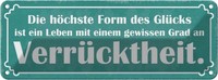 Blechschild 10X27 Cm HöChste Form GlüCk VerrüCktheit Spruch Zitat Deko Geschenk