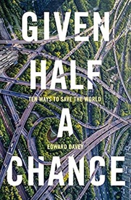Given Half a Chance : Ten Ways to Save the World Paperback Edward