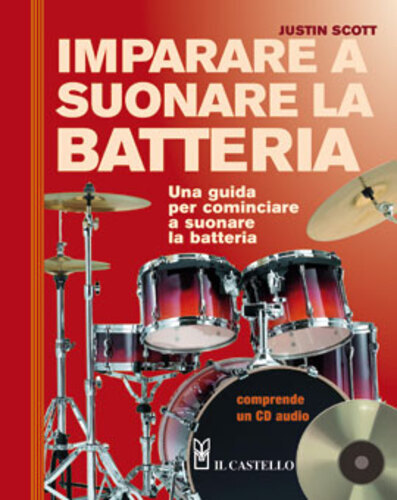Libri Justin Scott - Imparare A Suonare La Batteria. Con CD Audio