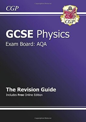 GCSE Physics AQA Revision Guide (with Online Edition) (A*-G Course) by CGP Books