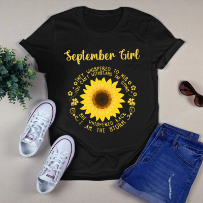 September Girl They Whispered to Her You Can't Withstand the Storm Sunflower