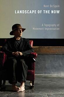 Landscape of the Now: A Topography Of Movement Improvisa... | Buch | Zustand gut