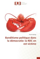 Paulin Nyengo | Banditisme Politique Dans La DéMocratie: La RDC En Est Victime