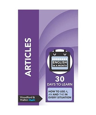 Articles: 30 days to learn how to use an, and and the in every situation 